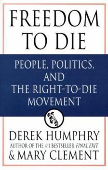 Hardcover Freedom to Die: People, Politics, and the Right-To-Die Movement Book