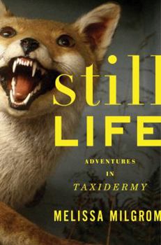 Hardcover Still Life: Adventures in Taxidermy Book