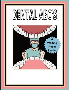 Paperback Dental ABC'S: A waiting room book: Promotes questions from patients of all ages! Book