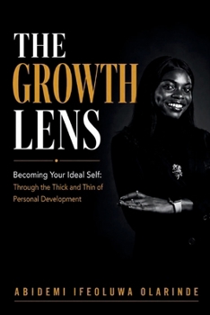 Paperback The Growth Lens: Building Your Ideal Self Through the Thick and Thin of Personal Development Book