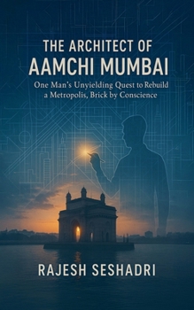 The Architect of Aamchi Mumbai