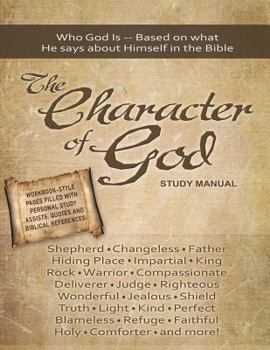 Paperback The Character of God Study Manual: Who God is -- Based on what He says about Himself in the Bible Book