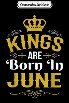 Paperback Composition Notebook: Kings Are Born In June - Kings Are Born In June Journal/Notebook Blank Lined Ruled 6x9 100 Pages Book