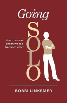 Paperback Going Solo: How to survive & thrive as a freelance writer Book