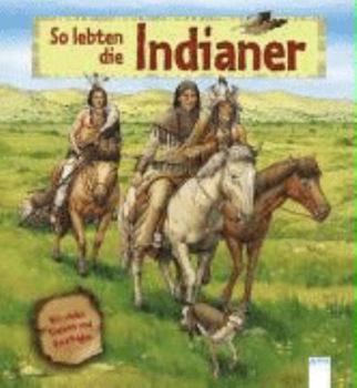 Hardcover So lebten die Indianer Mit vielen Klappen und Quizfragen [German] Book