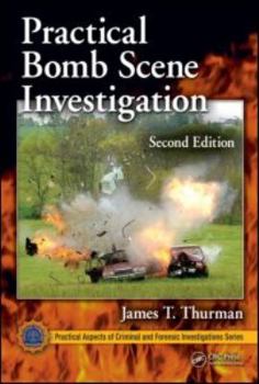 Practical Bomb Scene Investigation - Book  of the Practical Aspects of Criminal and Forensic Investigations