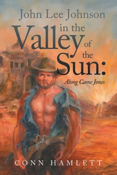 Paperback John Lee Johnson in the Valley of the Sun: Along Came Jones Book