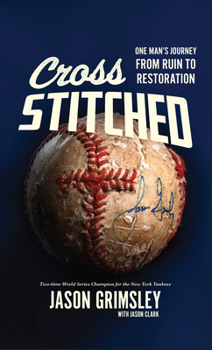 Hardcover Cross Stitched: One Man’s Journey From Ruin to Restoration Book