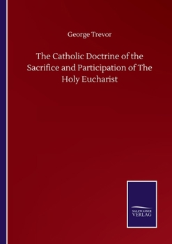 The Catholic Doctrine of the Sacrifice and Participation of The Holy Eucharist