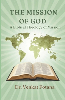 The Mission of God: A Biblical Theology of Mission (Dr. Potana's: The Pearl of Missiology Literature)