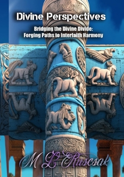 Paperback Divine Perspectives: Bridging the Divine Divide: Forging Paths to Interfaith Harmony Book