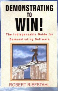 Paperback Demonstrating to Win!: The Indispensable Guide for Demonstrating Software Book