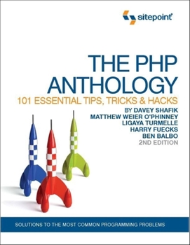 Paperback The PHP Anthology: 101 Essential Tips, Tricks & Hacks Book