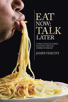 Paperback Eat Now; Talk Later: 52 True Tales of Family, Feasting, and the American Experience Book