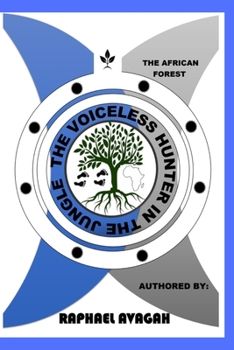 Paperback The Voiceless Hunter In The Jungle: The African Forest Book