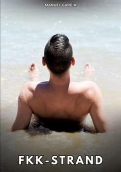 FKK-Strand: Erotische Schwulengeschichten für Erwachsene Männer (German Edition)