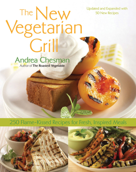 Paperback New Vegetarian Grill: 250 Flame-Kissed Recipes for Fresh, Inspired Meals Book