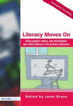 Paperback Literacy Moves On: Using Popular Culture, New Technologies and Critical Literacy in the Primary Classroom Book