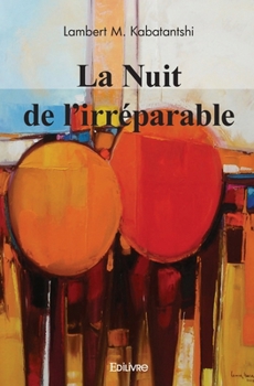 La Nuit de l'irréparable (French Edition)