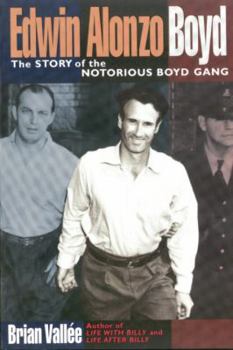 Paperback Edwin Alonzo Boyd: The Story of the Notorious Boyd Gang Book