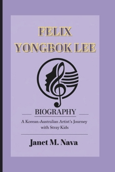FELIX YONGBOK LEE BIOGRAPHY: A Korean-Australian Artist’s Journey with Stray Kids