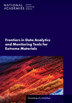 Paperback Frontiers in Data Analytics and Monitoring Tools for Extreme Materials: Proceedings of a Workshop Book