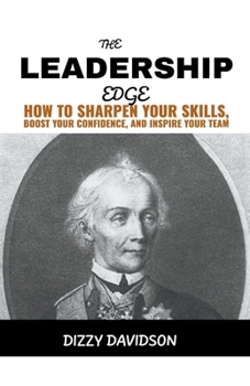 Paperback The Leadership Edge: How To Sharpen Your Skills, Boost Your Confidence, And Inspire Your Team Book