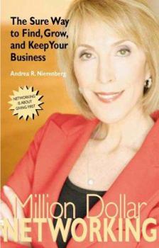 Hardcover Million Dollar Networking: The Sure Way to Find, Grow, and Keep Your Business Book