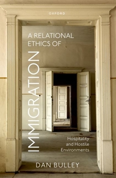 Hardcover A Relational Ethics of Immigration: Hospitality and Hostile Environments Book