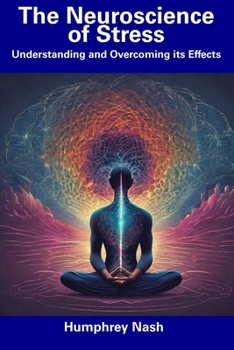 Paperback The Neuroscience of Stress: Understanding and Overcoming its Effects Book