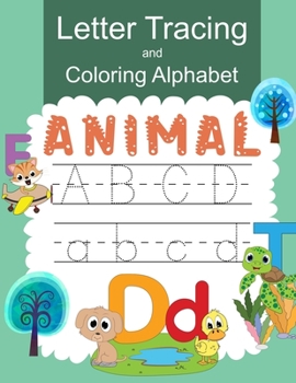 Paperback Letter Tracing and Coloring Alphabet Animal: Practice Handwritting and Coloring Workbook for Preschool, Pre K, Kindergarten and Kids Ages 3-5 Book