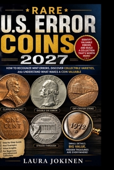 Paperback Rare U.S. Error Coins 2027: How to Recognize Mint Errors, Discover Collectible Varieties, and Understand What Makes a Coin Valuable Book