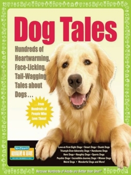Paperback Dog Tales: Hundreds of Heartwarming, Face-Licking, Tail-Wagging Tales about Dogs Book