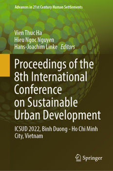 Proceedings of the 8th International Conference on Sustainable Urban Development: ICSUD 2022, Ho Chi Minh City, Vietnam (Advances in 21st Century Human Settlements)