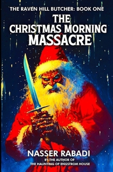 The Christmas Morning Massacre: A Slasher Horror Novel - Book #1 of the Raven Hill Butcher