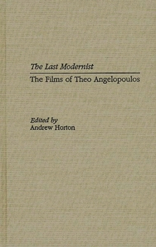 Hardcover The Last Modernist: The Films of Theo Angelopoulos Book
