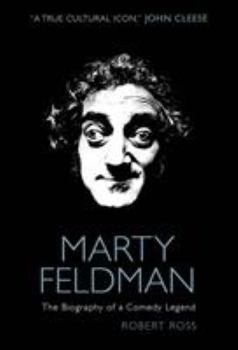 Hardcover Marty Feldman: The Biography of a Comedy Legend Book
