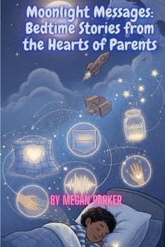 Paperback Moonlight Messages: Bedtime Stories from the Hearts of Parents Book