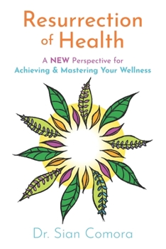 Paperback Resurrection of Health: A NEW Perspective for Achieving & Mastering Your Wellness Book