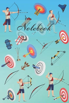 Notebook: Archery Sports Diary / Notes / Track / Log / Journal , Book Gifts For Women Men Kids Teens Girls Boys Friends 6x9" 120 Pages (Sports & Martial Art Notebook)