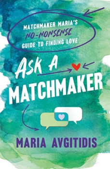Paperback Ask a Matchmaker: Matchmaker Maria's No-Nonsense Guide to Finding Love Book