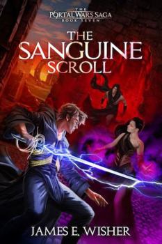 The Sanguine Scroll - Book #7 of the Portal Wars Saga