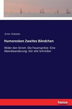 Paperback Humoresken Zweites Bändchen: Wider den Strom- Die Feuerspritze- Eine Abendwanderung- Der alte Schreiber [German] Book
