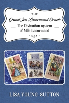 Paperback The Grand Jeu Lenormand Oracle: The Divination System of Mlle Lenormande Book