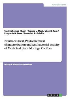 Paperback Neutraceutical, Phytochemical characterization and Antibacterial activity of Medicinal plant Moringa Oleifera Book