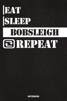 Paperback Eat Sleep Bobsleigh Notebook: Lined Notebook / Journal Gift For Bobsleigh Lovers, 120 Pages, 6x9, Soft Cover, Matte Finish Book