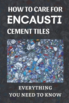 Paperback How To Care For Encaustic Cement Tiles: Everything You Need To Know: Fibre Cement Tiles Book