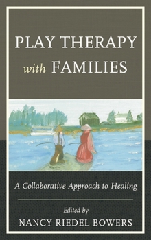 Paperback Play Therapy with Families: A Collaborative Approach to Healing Book