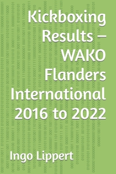 Paperback Kickboxing Results - WAKO Flanders International 2016 to 2022 Book