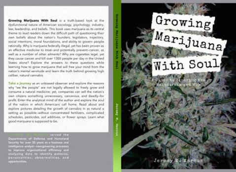 Paperback Growing Marijuana With Soul: A Guide to Ignoring the Mainstream and Why Book